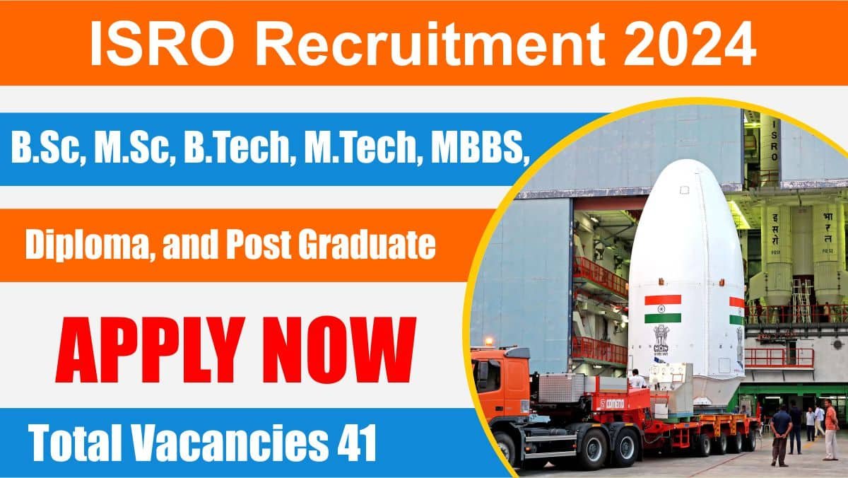 ISRO Recruitment 2024 Total Vacancies 41 B.Sc, M.Sc, B.Tech, M.Tech