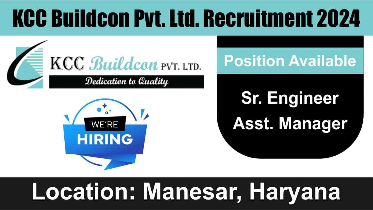 KCC Buildcon Pvt. Ltd. Recruitment 2024