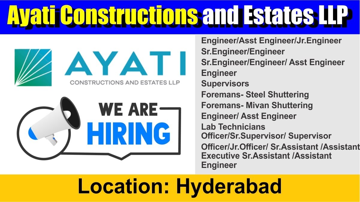 Ayati Constructions and Estates LLP Recruitment 2024