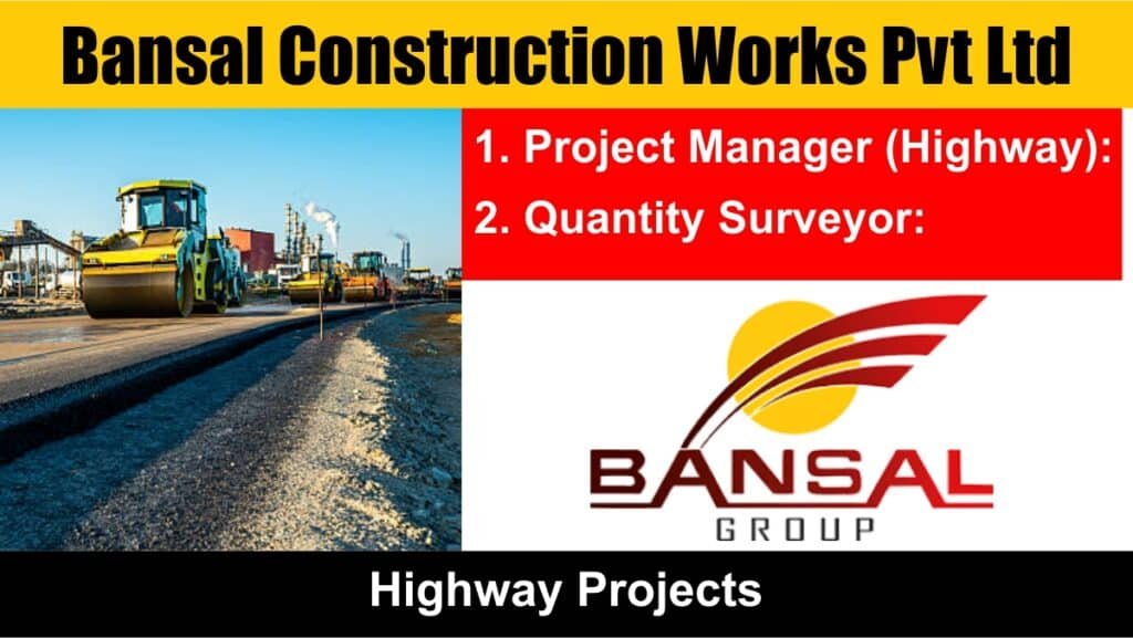 Bansal Construction Works Pvt Ltd Recruitment 2024