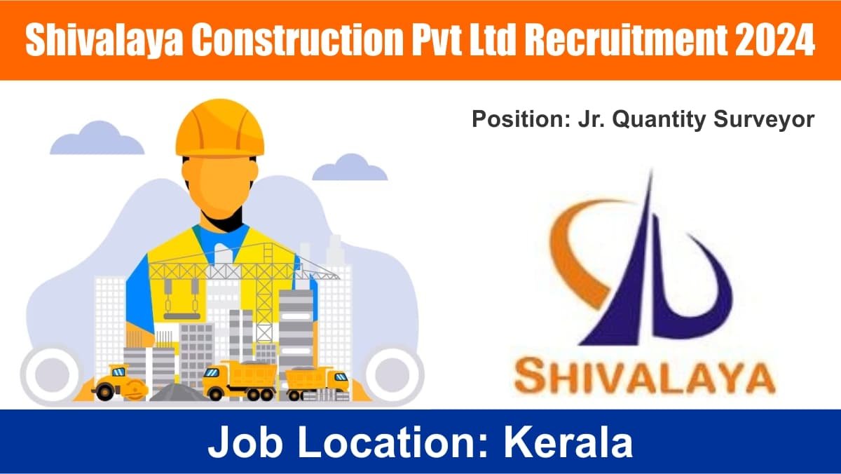 Shivalaya Construction Pvt Ltd Recruitment 2024