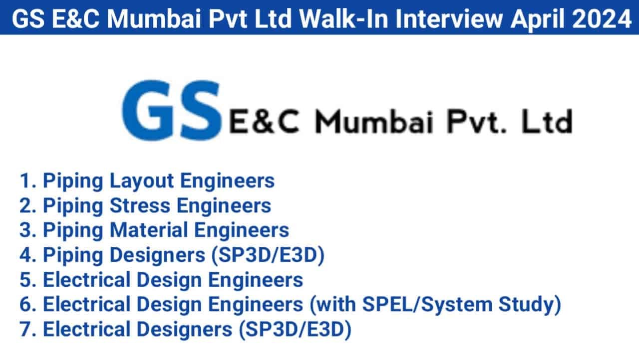 GS E&C Mumbai Pvt Ltd Walk-In Interview April 2024