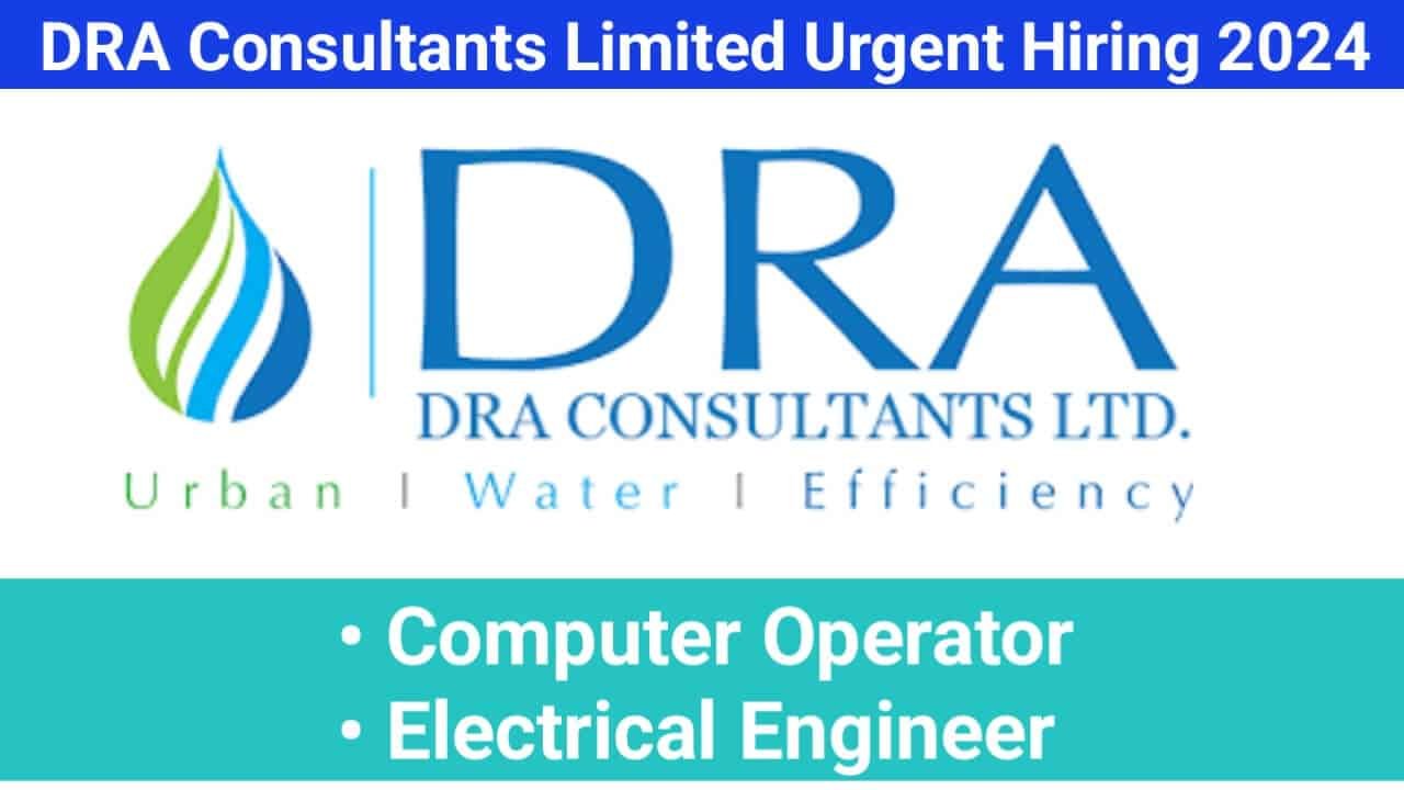 DRA Consultants Limited Urgent Hiring 2024