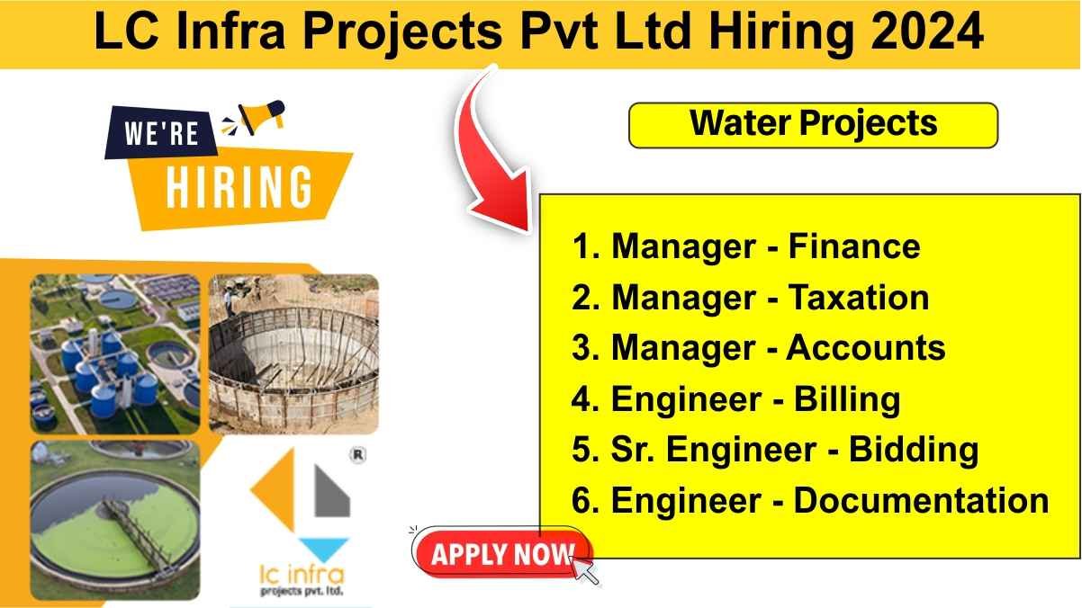 LC Infra Projects Pvt Ltd Hiring 2024