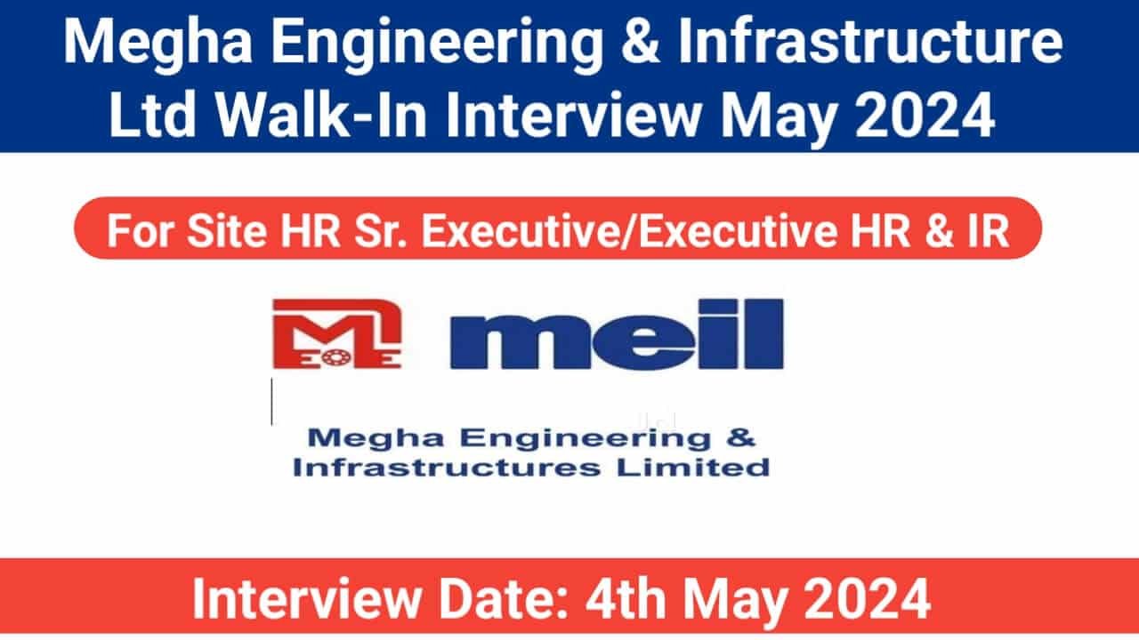 Megha Engineering & Infrastructure Ltd Walk-In Interview May 2024