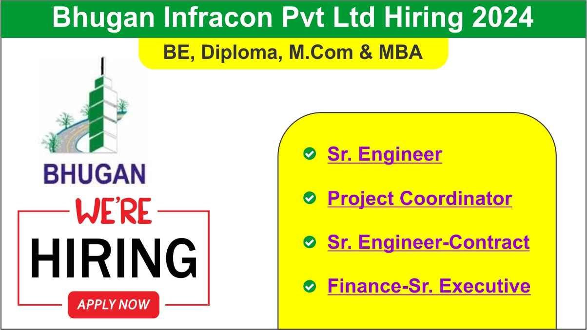Bhugan Infracon Pvt Ltd Hiring 2024