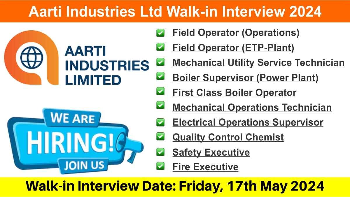 Aarti Industries Ltd Walk-in Interview 2024