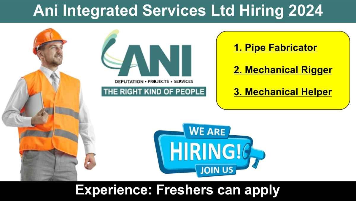 Ani Integrated Services Ltd Hiring 2024