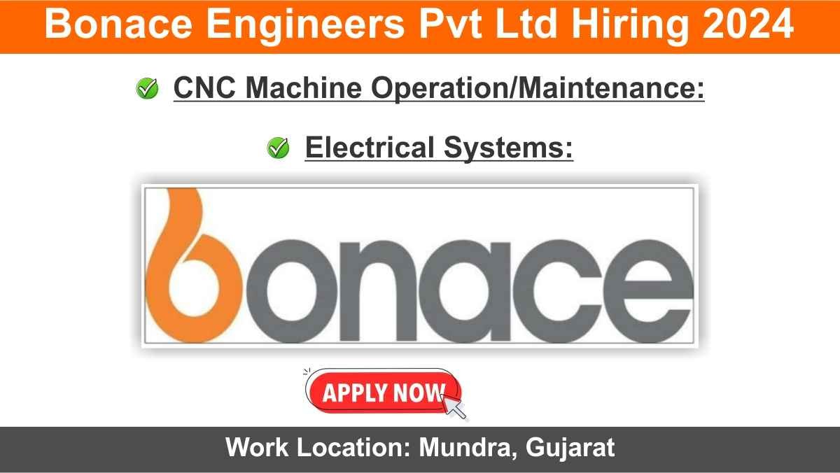 Bonace Engineers Pvt Ltd Hiring 2024