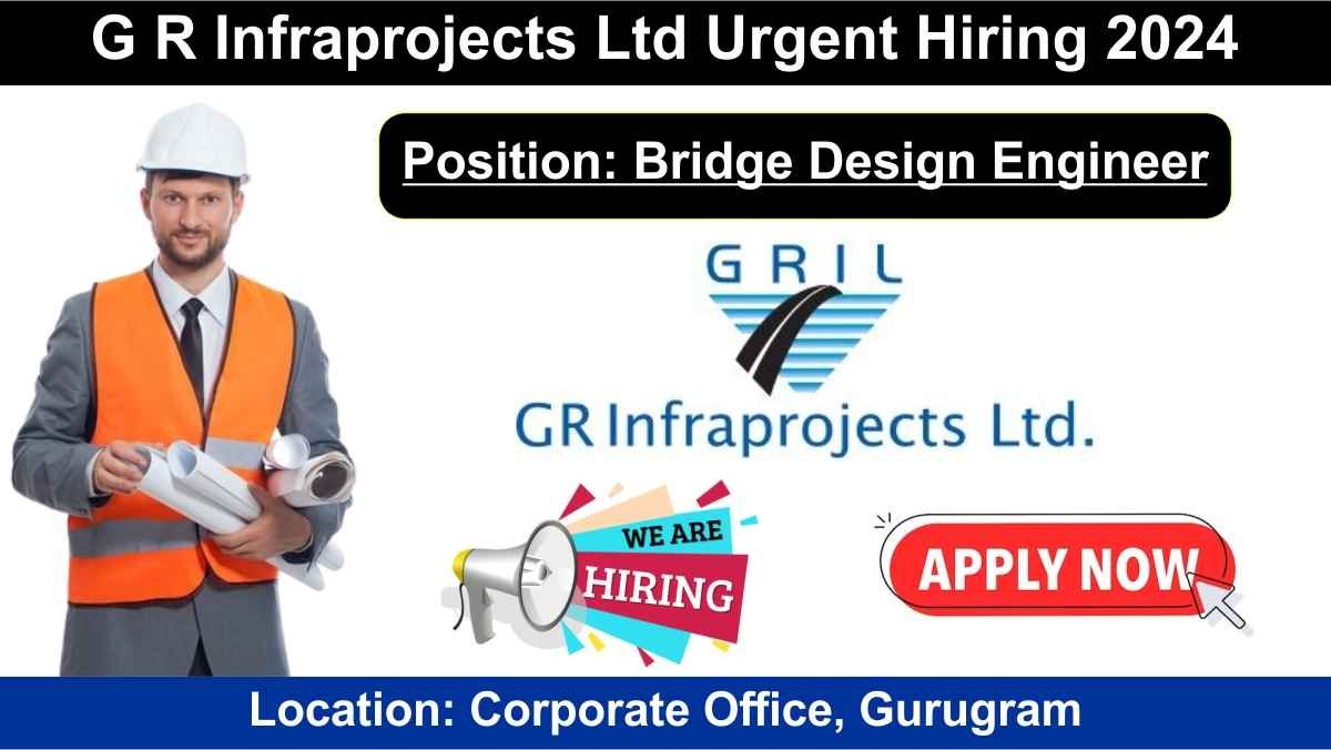 G R Infraprojects Ltd Urgent Hiring 2024