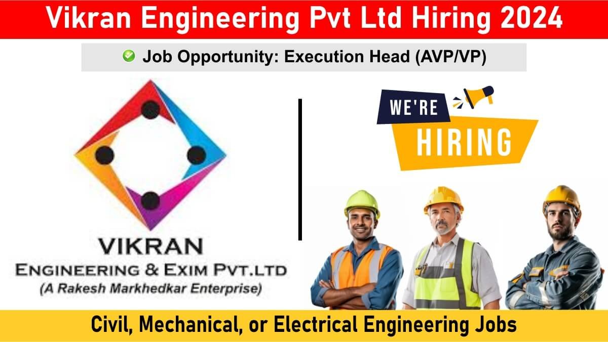 Vikran Engineering Pvt Ltd Hiring 2024