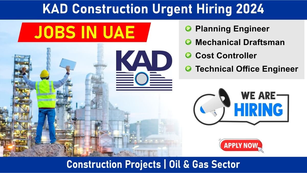 KAD Construction Urgent Hiring 2024