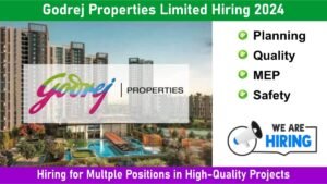 Godrej Properties Limited Hiring 2024: Hiring for Multiple Positions in High-Quality Projects | Jobs in India