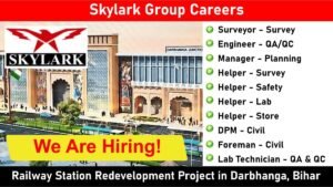 Skylark Group Careers: Recruitment for Railway Station Redevelopment Project in Darbhanga, Bihar | Jobs in Darbhanga, Bihar