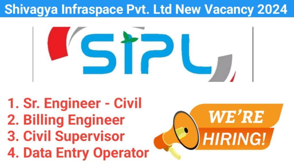 Shivagya Infraspace Pvt. Ltd New Vacancy 2024 | For Engineer, Supervisor And Data Entry Operator