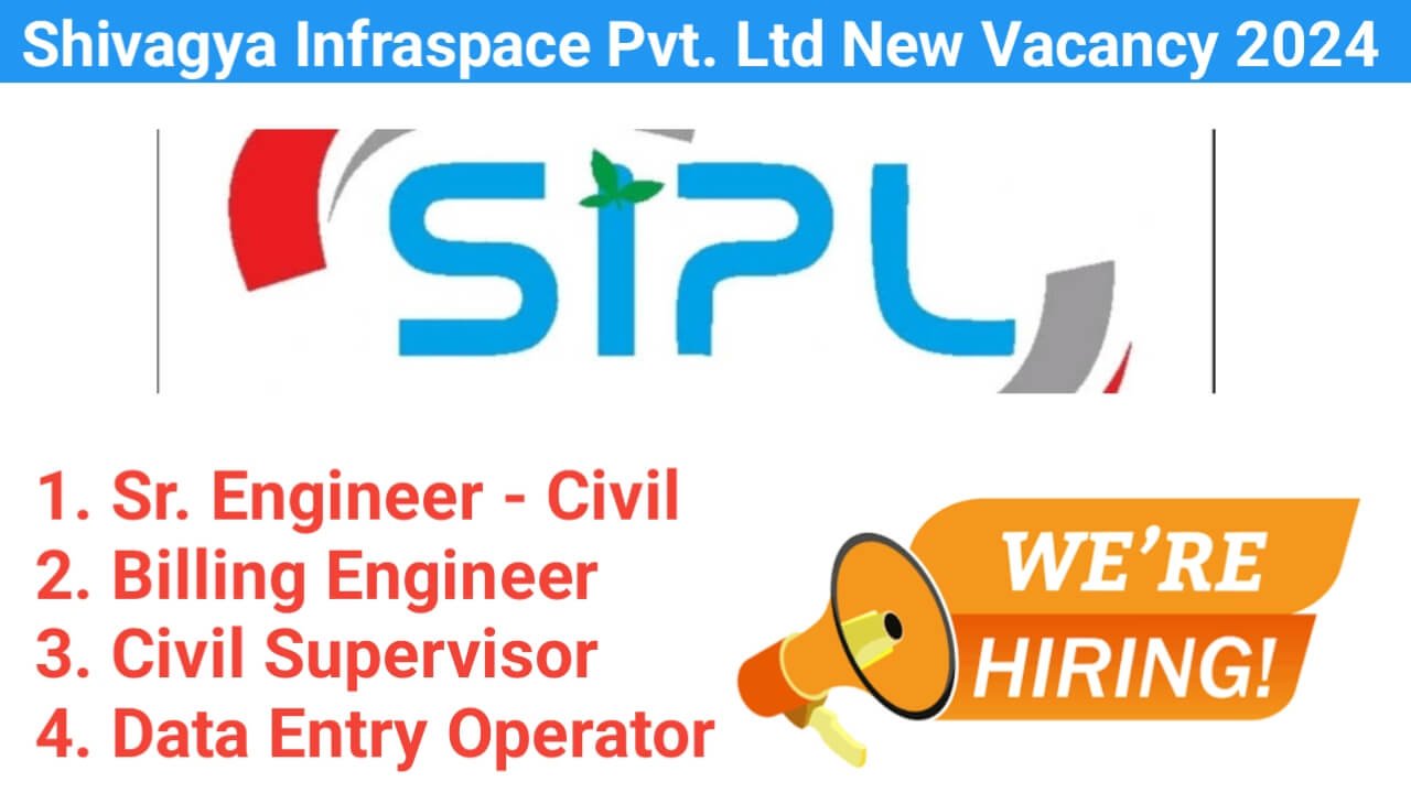 Shivagya Infraspace Pvt. Ltd New Vacancy 2024 | For Engineer, Supervisor And Data Entry Operator