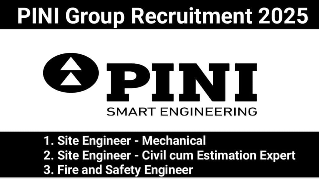 PINI Group New Vacancy 2025 | For Site Engineer - Mechanical, Site Engineer - Civil cum Estimation Expert