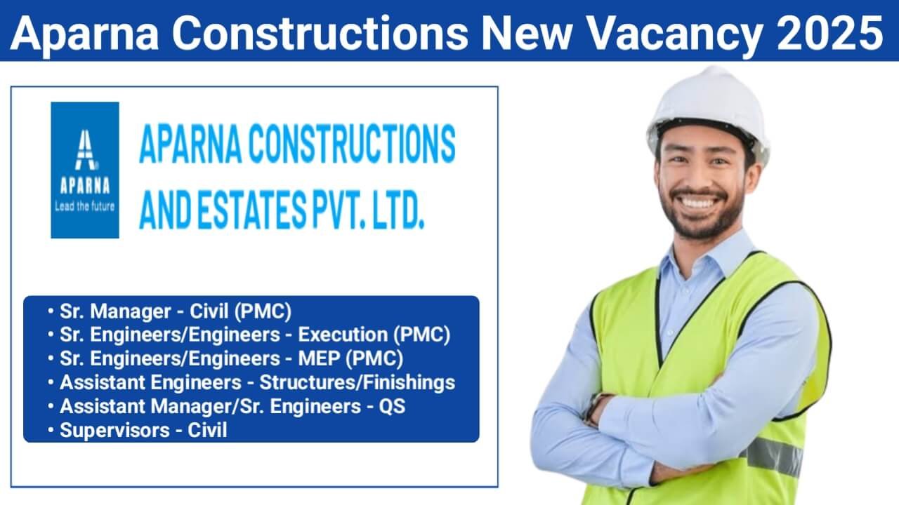 Aparna Constructions New Vacancy 2025 | For Civil Supervisor, Finishing Engineer, Execution Engineer