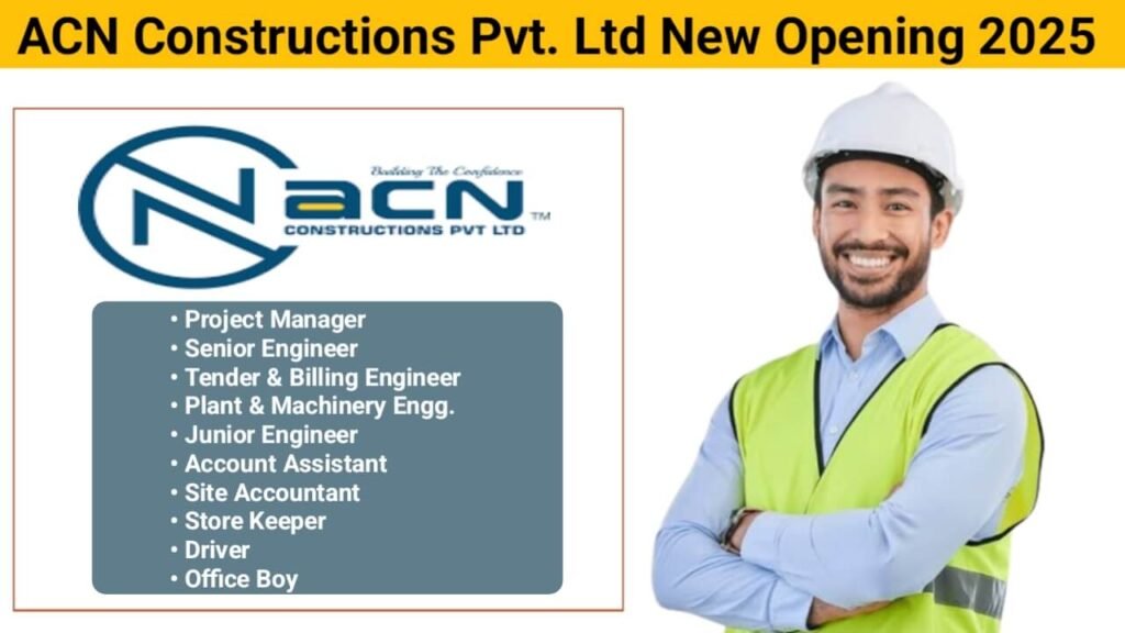 ACN Constructions Pvt. Ltd New Opening 2025 | Job Location : Pune, Thane & Chakan