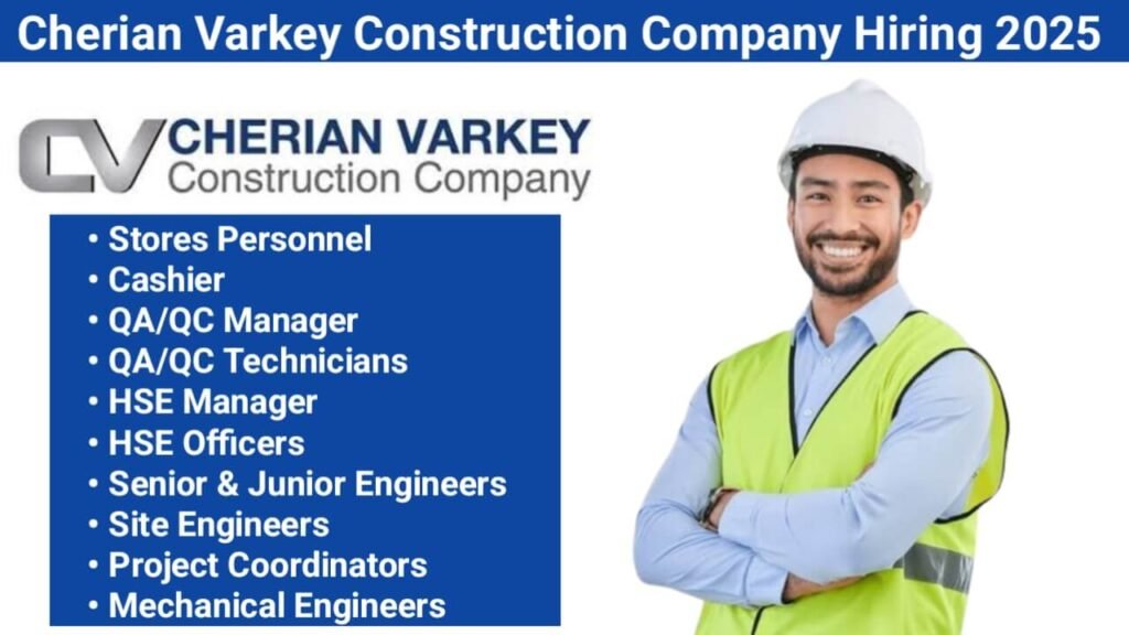 Cherian Varkey Construction Company Recruitment 2025 | For HSE Officers, Mechanical Engineers, Site Engineers