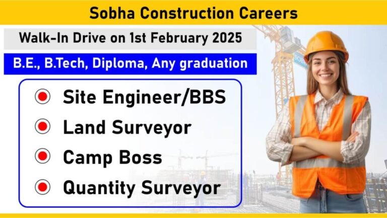 Sobha Construction Careers Walk-In Drive on 1st February 2025 | For B.E. B.Tech, Diploma, Any graduation Jobs
