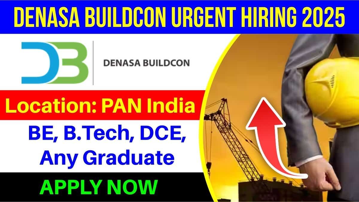 Denasa Buildcon Urgent Hiring 2025