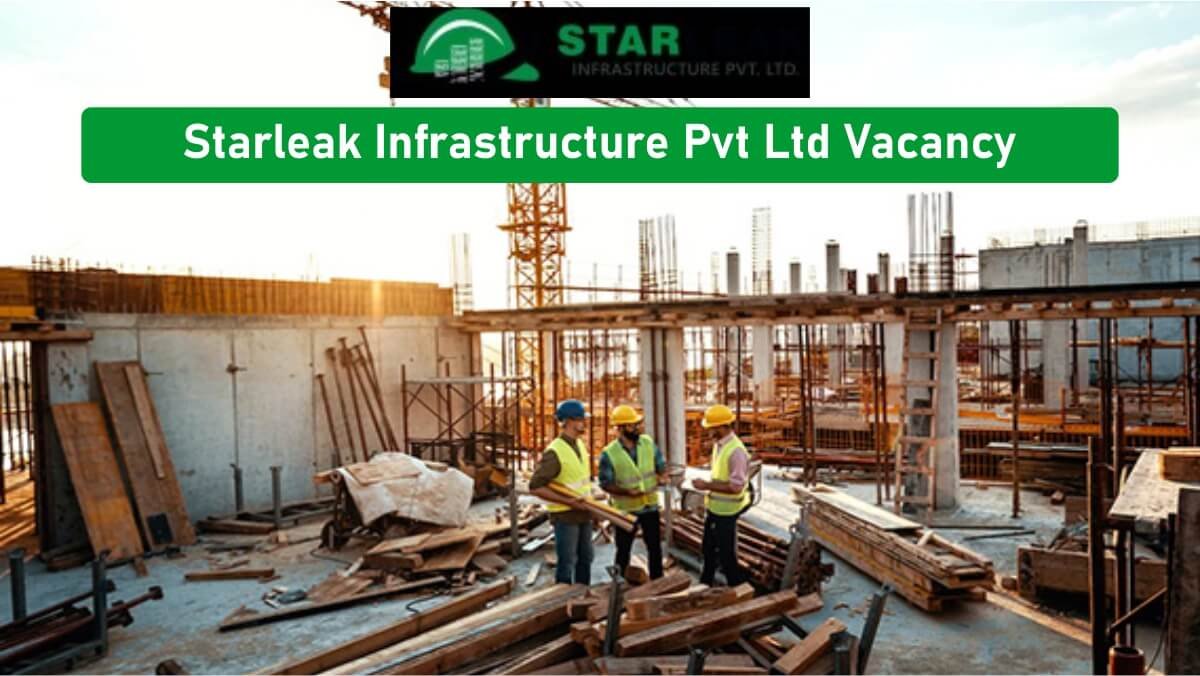 Starleak Infrastructure Pvt Ltd Vacancy