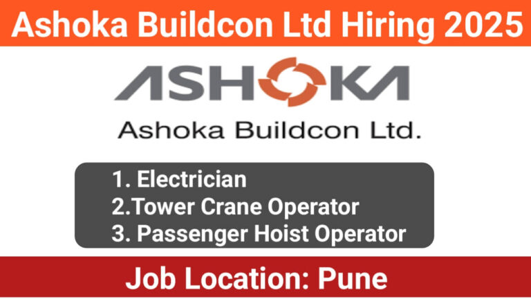 Ashoka Buildcon Ltd Hiring 2025 | For Electrician, Tower Crane Operator And Passenger Hoist Operator