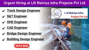 Urgent Hiring at LN Malviya Infra Projects Pvt Ltd | Track, S&T, OHE & Civil Design Jobs in Bhopal