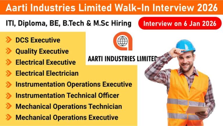 Aarti Industries Limited Latest Walk-In Interview 2026 | Chemical Plant Jobs in Dahej | ITI, Diploma, BE, B.Tech & M.Sc Hiring