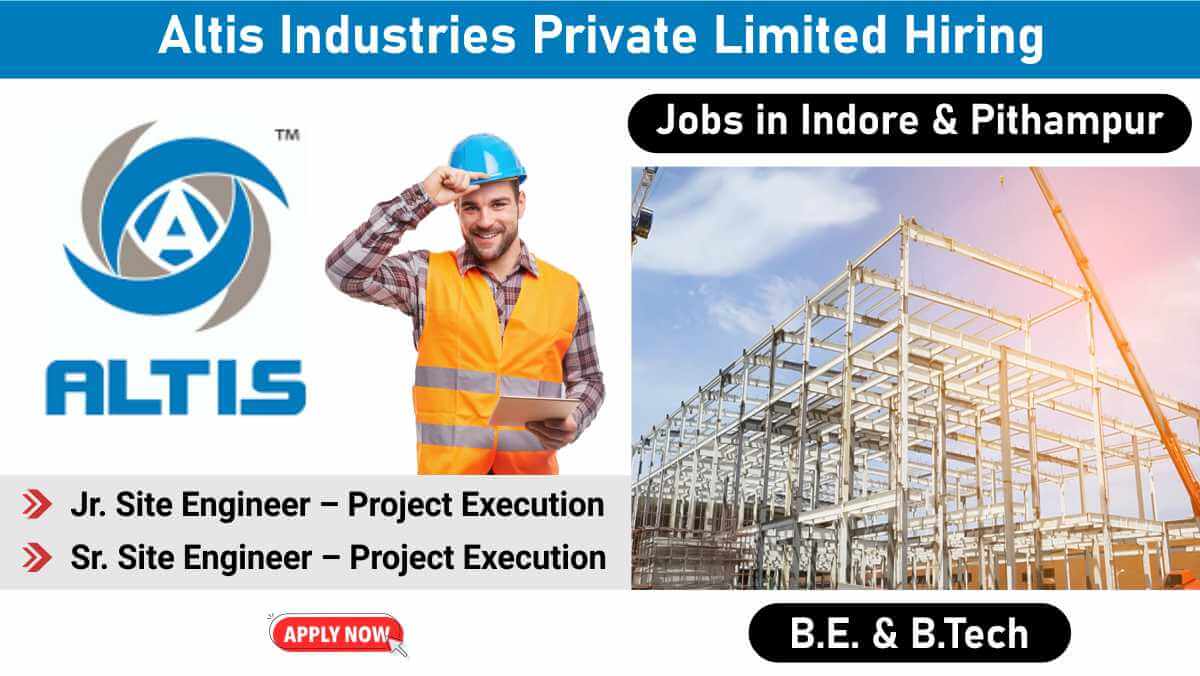 Altis Industries Private Limited Vacancy 2026 | Jr. & Sr. Civil Site Engineers | Jobs in Indore & Pithampur