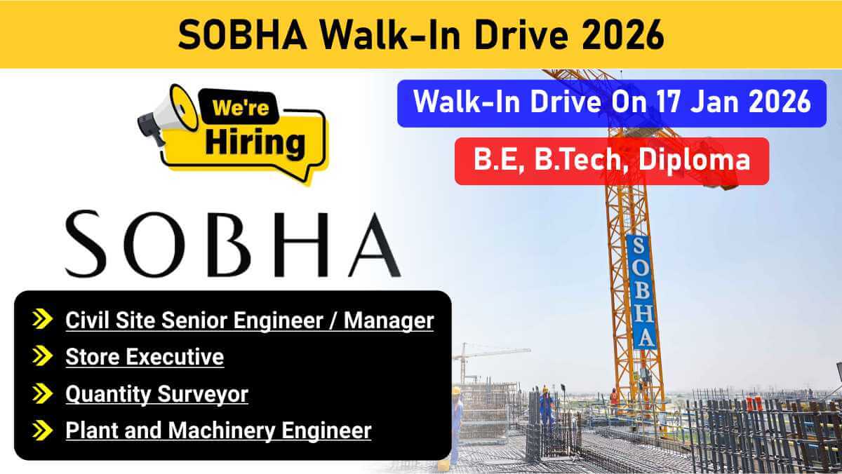 SOBHA Construction Walk-In Drive 2026 | Civil Engineers, QS & Store Jobs | PAN India Hiring | Walk-In Drive On 17 Jan
